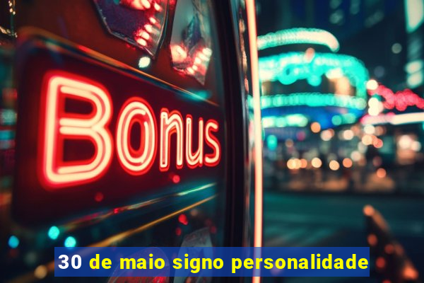 30 de maio signo personalidade